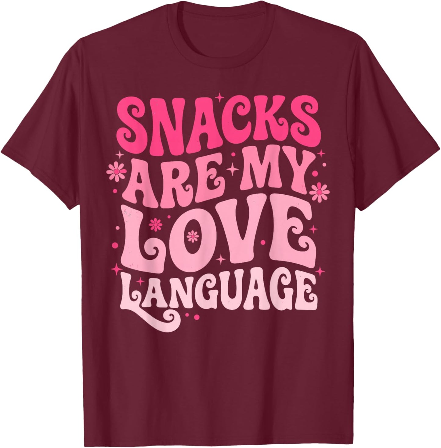 Snacks are My Love Language Sarcastic Humor T-Shirt - T-Shirt | Maroon