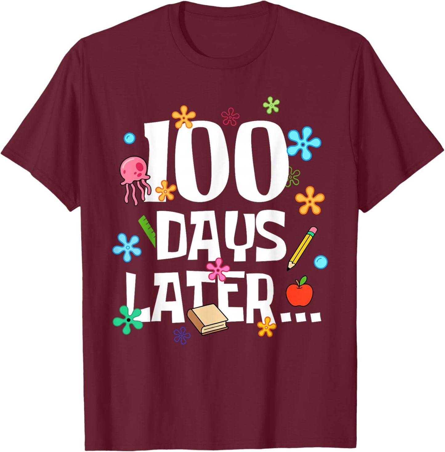 One Hundred Days Later 100 Days of School Student Teacher T-Shirt - T-Shirt | Maroon