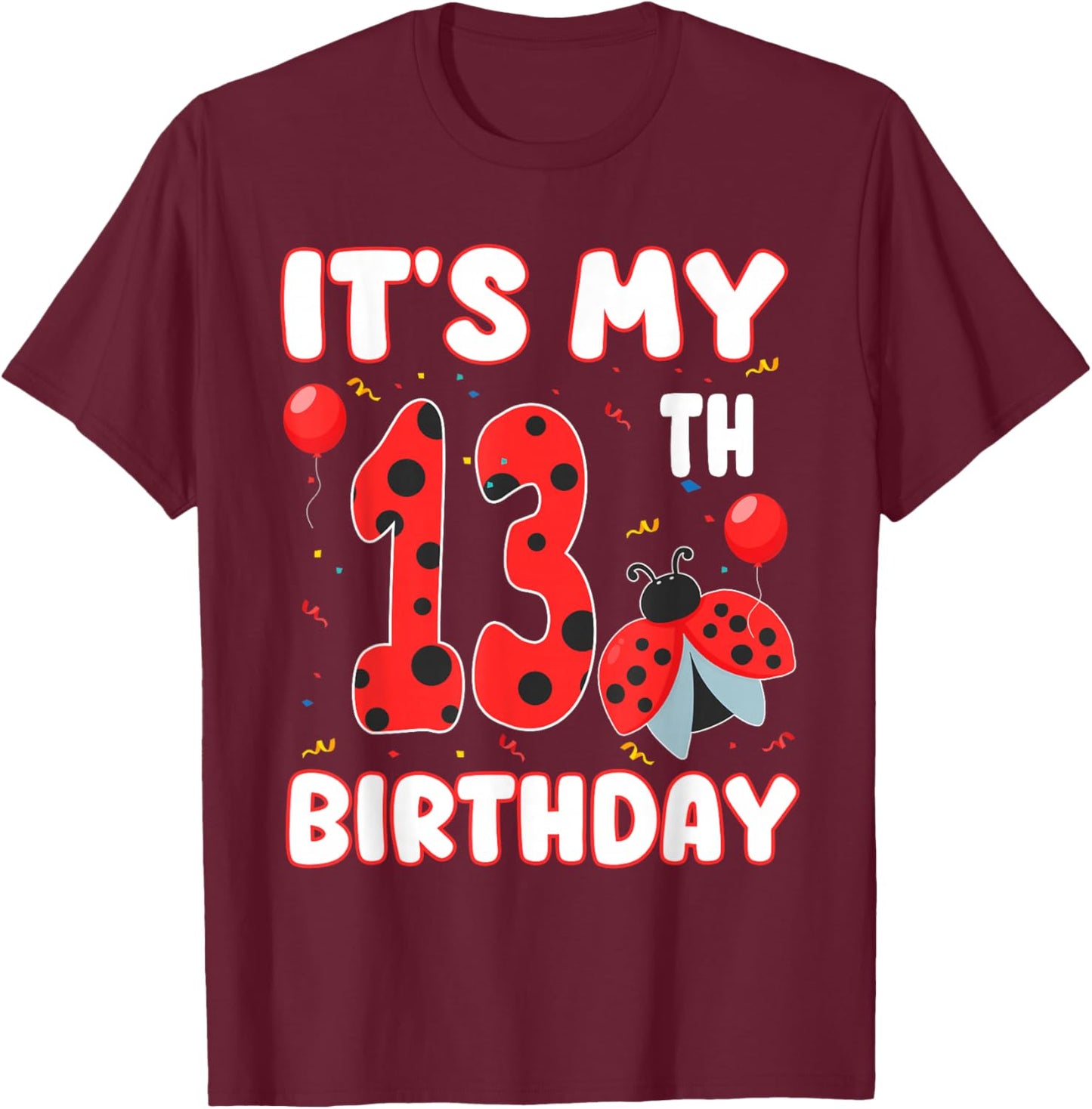 13 Year Old Birthday Ladybug Themed It's My 13th Birthday T-Shirt - T-Shirt | Maroon