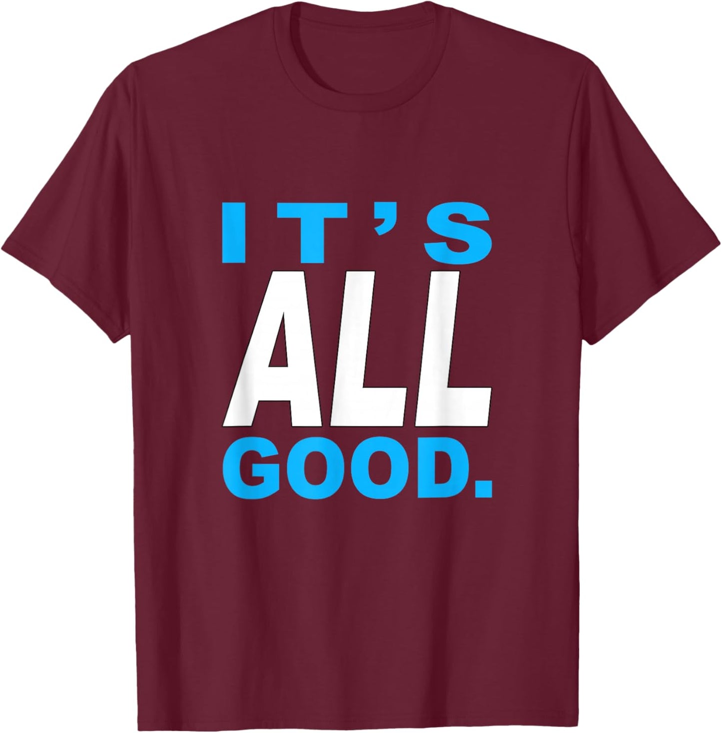 Blue Color It's Good - All of It Blue Graphic T-Shirt - T-Shirt | Maroon