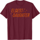 Eldest Daughter Trendy Life of A Daughter T-Shirt - T-Shirt | Maroon