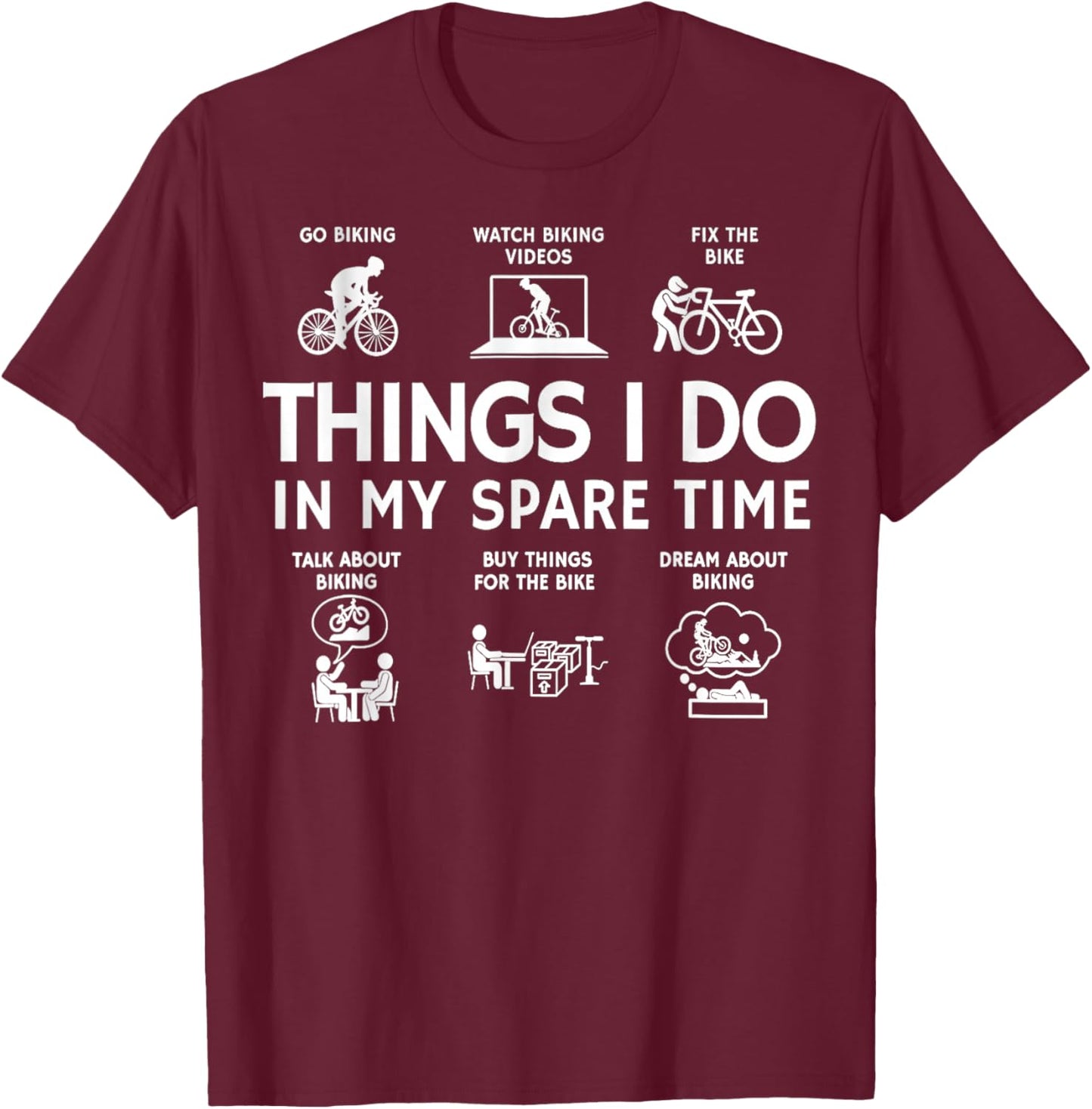 Things I Do in My Spare Time Bike Bicycle Biking Lovers T-Shirt - T-Shirt | Maroon