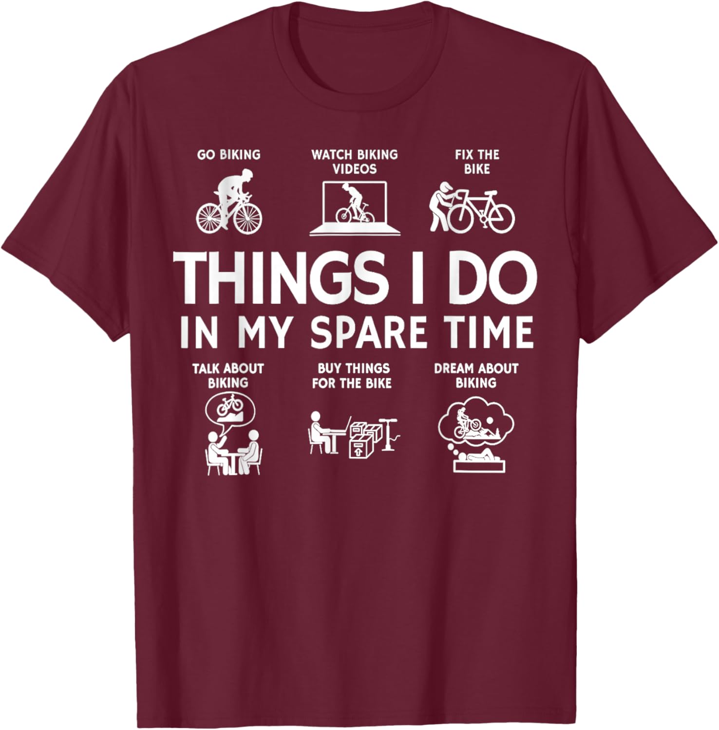 Things I Do in My Spare Time Bike Bicycle Biking Lovers T-Shirt - T-Shirt | Maroon