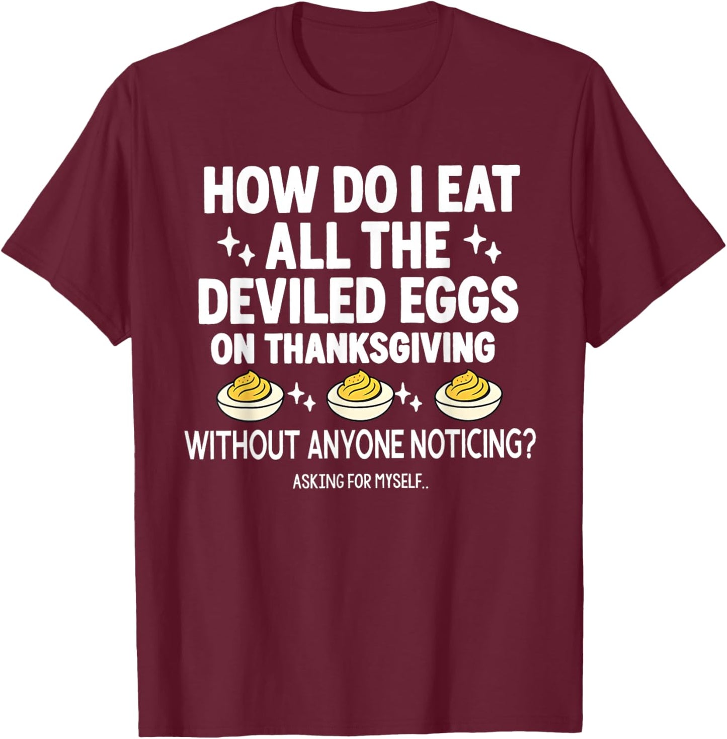 How do I eat All The Deviled Eggs on Thanksgiving T-Shirt - T-Shirt | Maroon