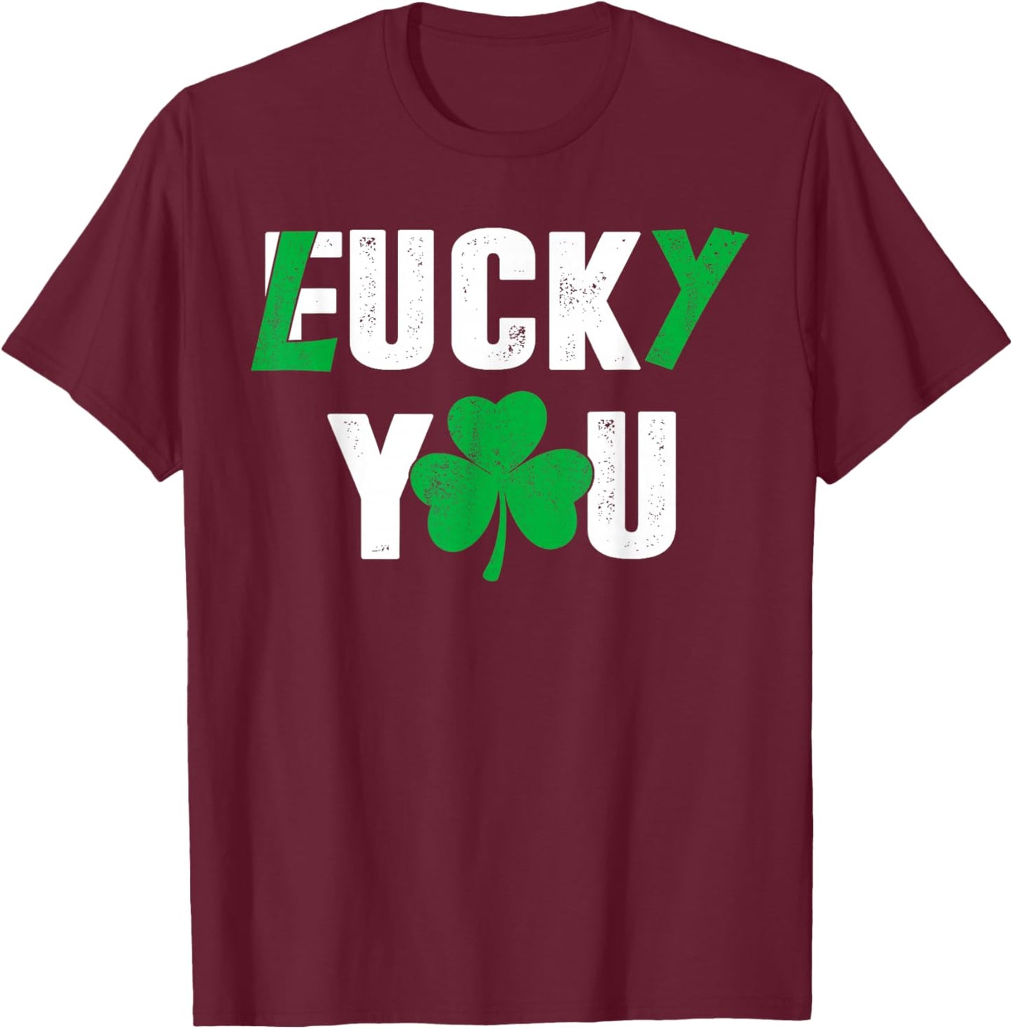 Funny Lucky You Irish Vintage Shamrock St Patricks Men Women T-Shirt - T-Shirt | Maroon