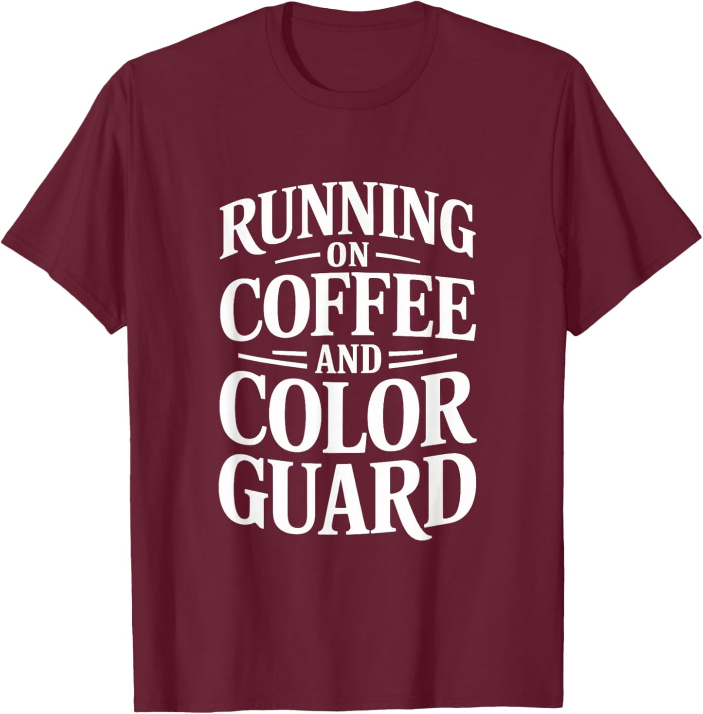 Running on Coffee Color Guard Performance Team Spirit T-Shirt - T-Shirt | Maroon