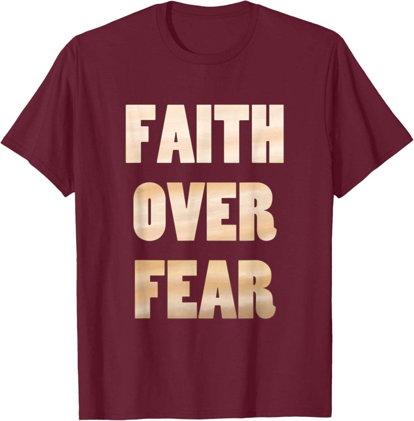 Faith Over Fear Neutral Tan T-Shirt - T-Shirt | Maroon