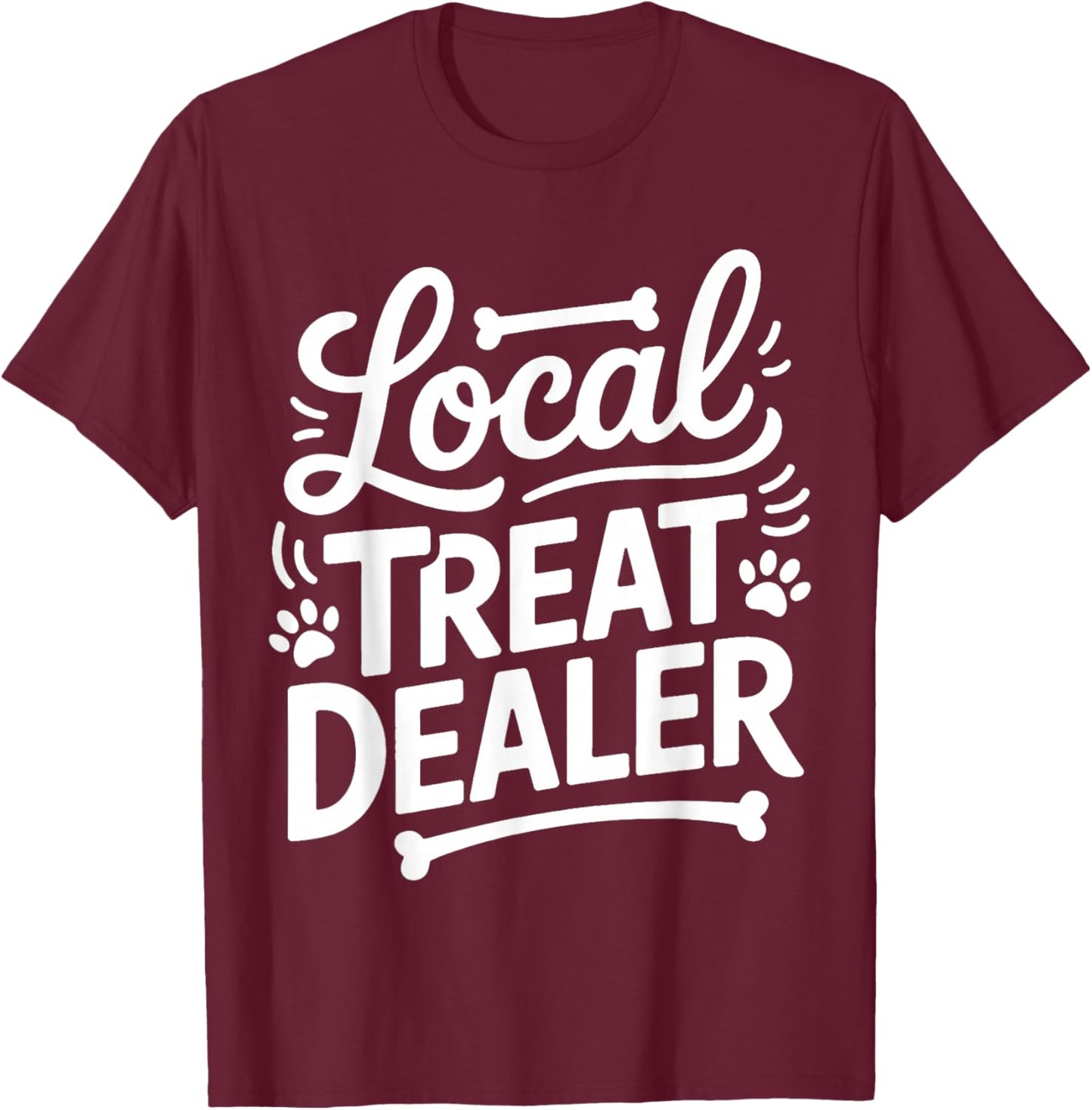 Local Treat Dealer Animal Pet Feeding T-Shirt - T-Shirt | Maroon