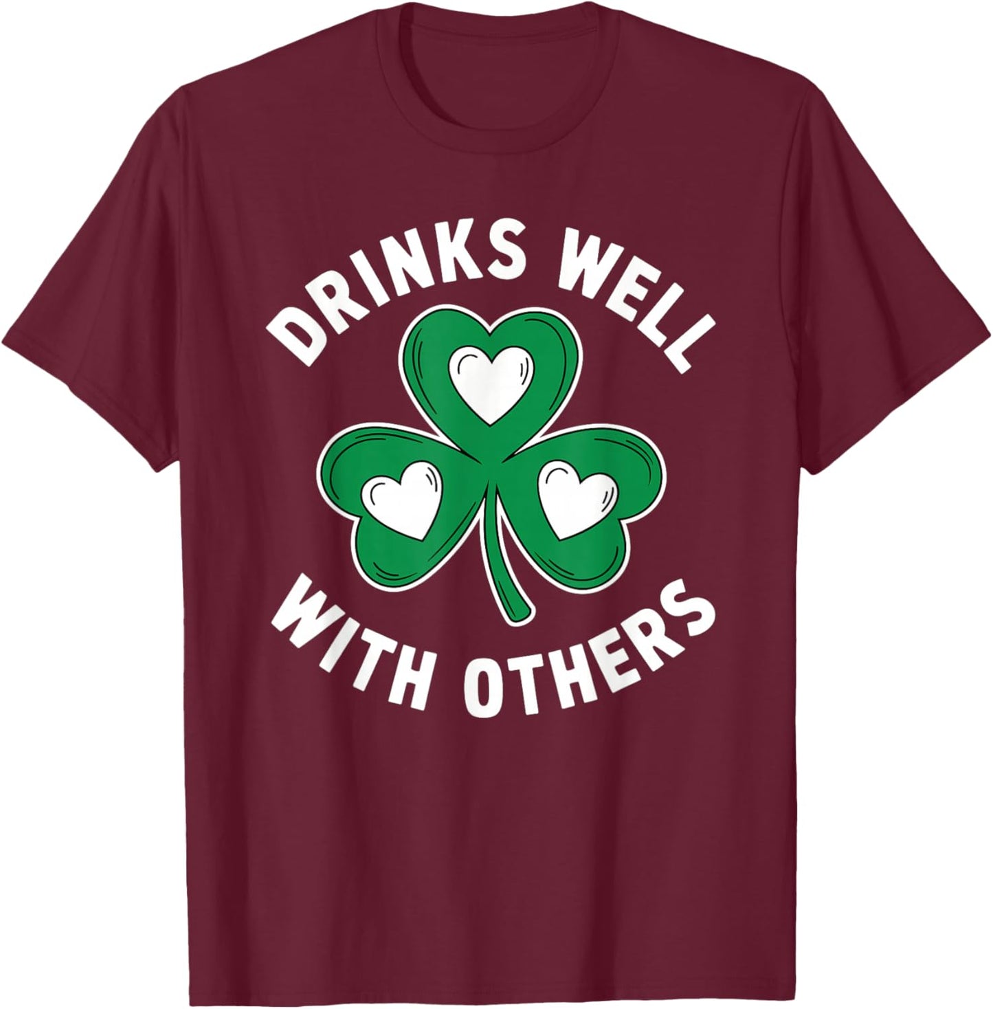 Drinks Well with Others St Patricks Day Irish Drinking T-Shirt - T-Shirt | Maroon