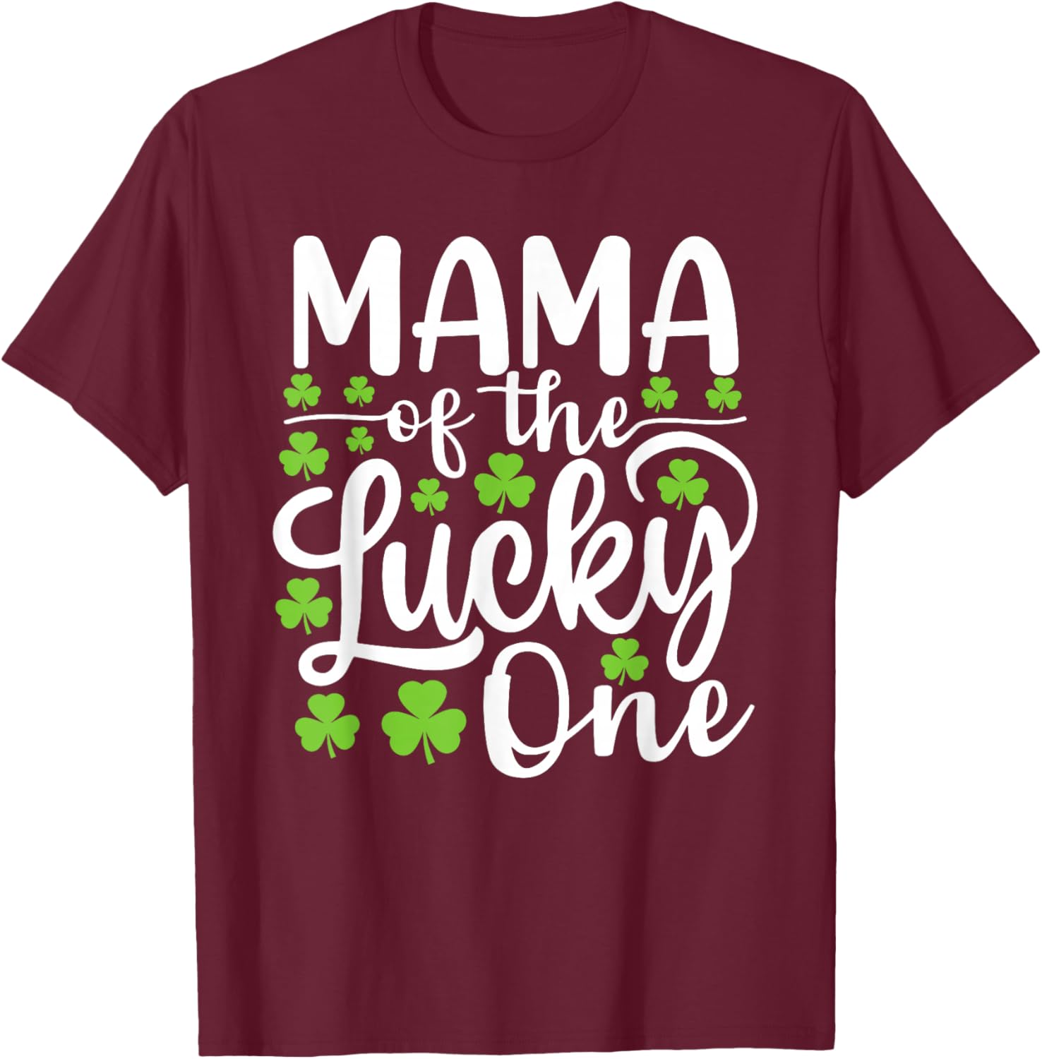 Mama of The Lucky One First Birthday St Patrick's Day T-Shirt - T-Shirt | Maroon