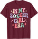 in My Soccer Girl Era Groovy Football Girls Player Fan T-Shirt - T-Shirt | Maroon