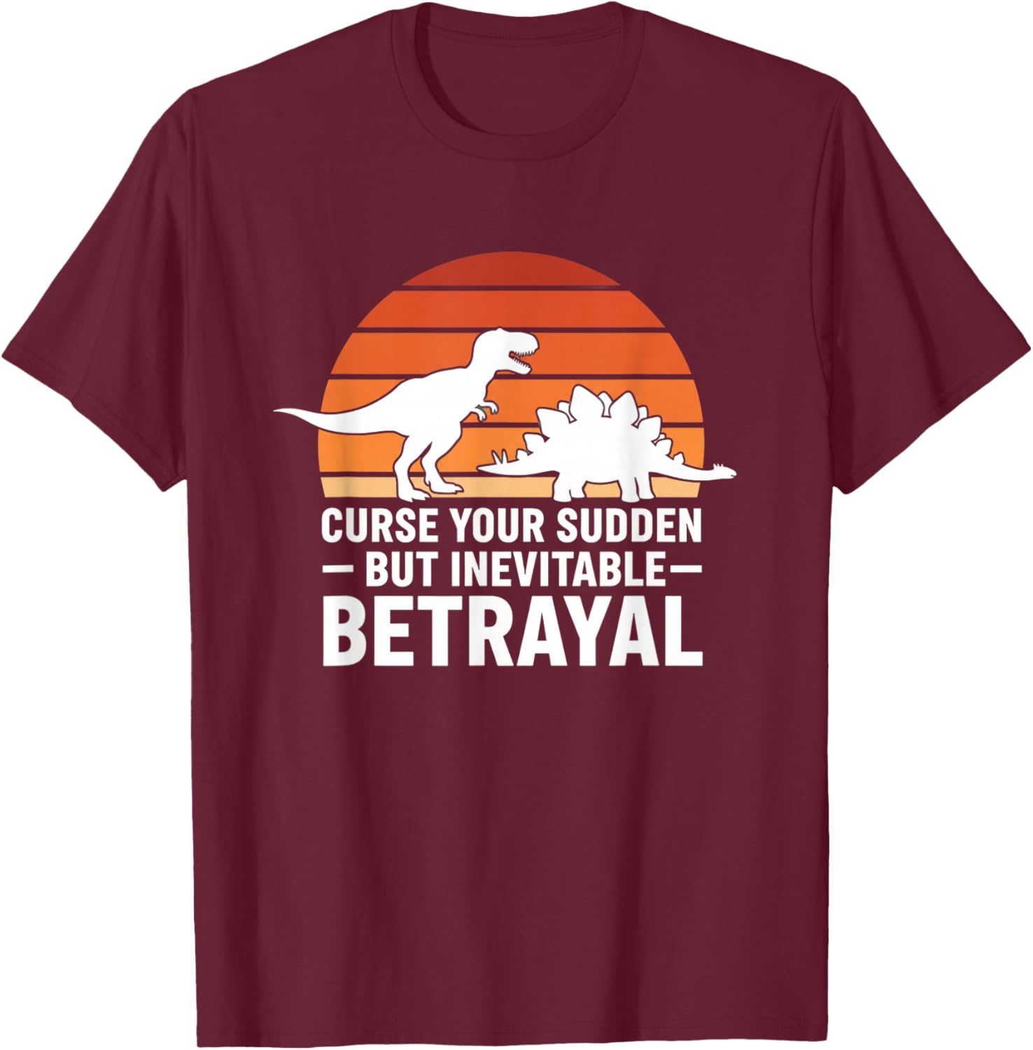 Mythical & Prehistoric Dinosaur Retro Curse Your Sudden by T-Shirt - T-Shirt | Maroon