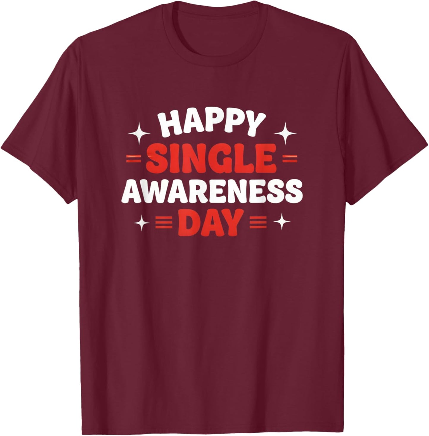 Funny Valentines Day Happy Singles Awareness Day T-Shirt - T-Shirt | Maroon