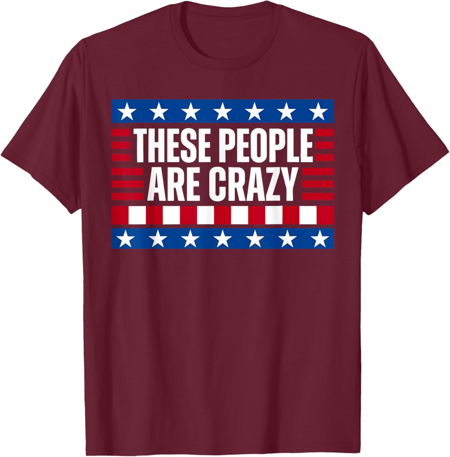 These People are Crazy Funny Retro Vintage T-Shirt - T-Shirt | Maroon