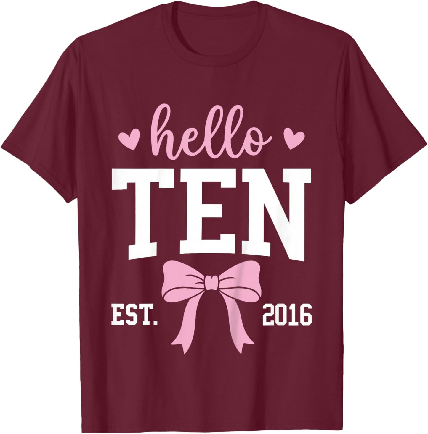 Hello Ten Est 2016 10th Birthday 10 Years Old T-Shirt - T-Shirt | Maroon