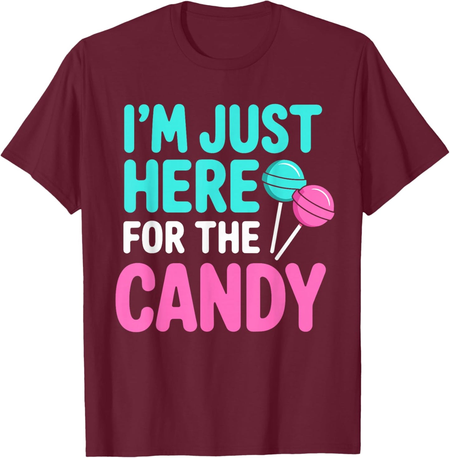 Im Just Here for The Candy Halloween T-Shirt - T-Shirt | Maroon