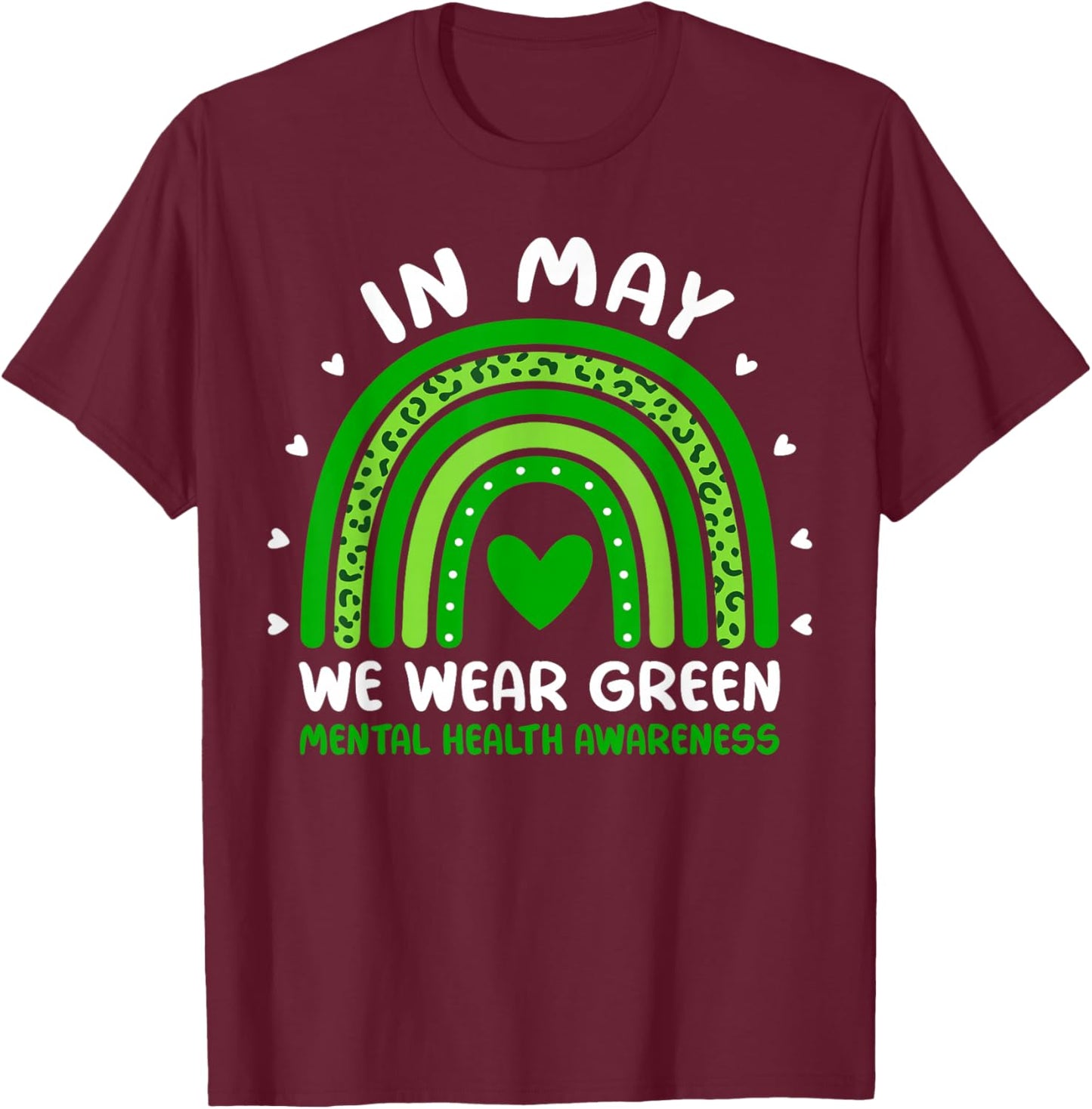 in May We Wear Green Mental Health Awareness Green Rainbow T-Shirt - T-Shirt | Maroon