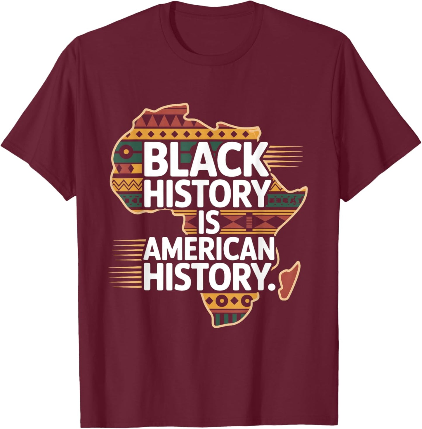 Black History Month is American History Patriotic African T-Shirt - T-Shirt | Maroon