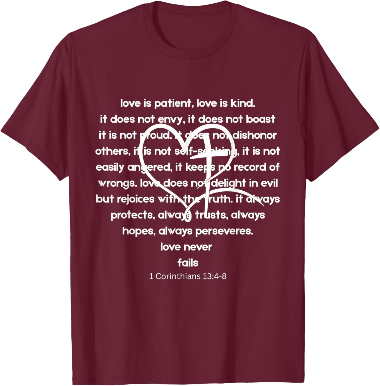 Love is Patient Kind Never Fails I Corinthians 13 Christian T-Shirt - T-Shirt | Maroon