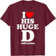 I Love His Huge D Dedication, I Love Her Cute P Personality T-Shirt - T-Shirt | Maroon
