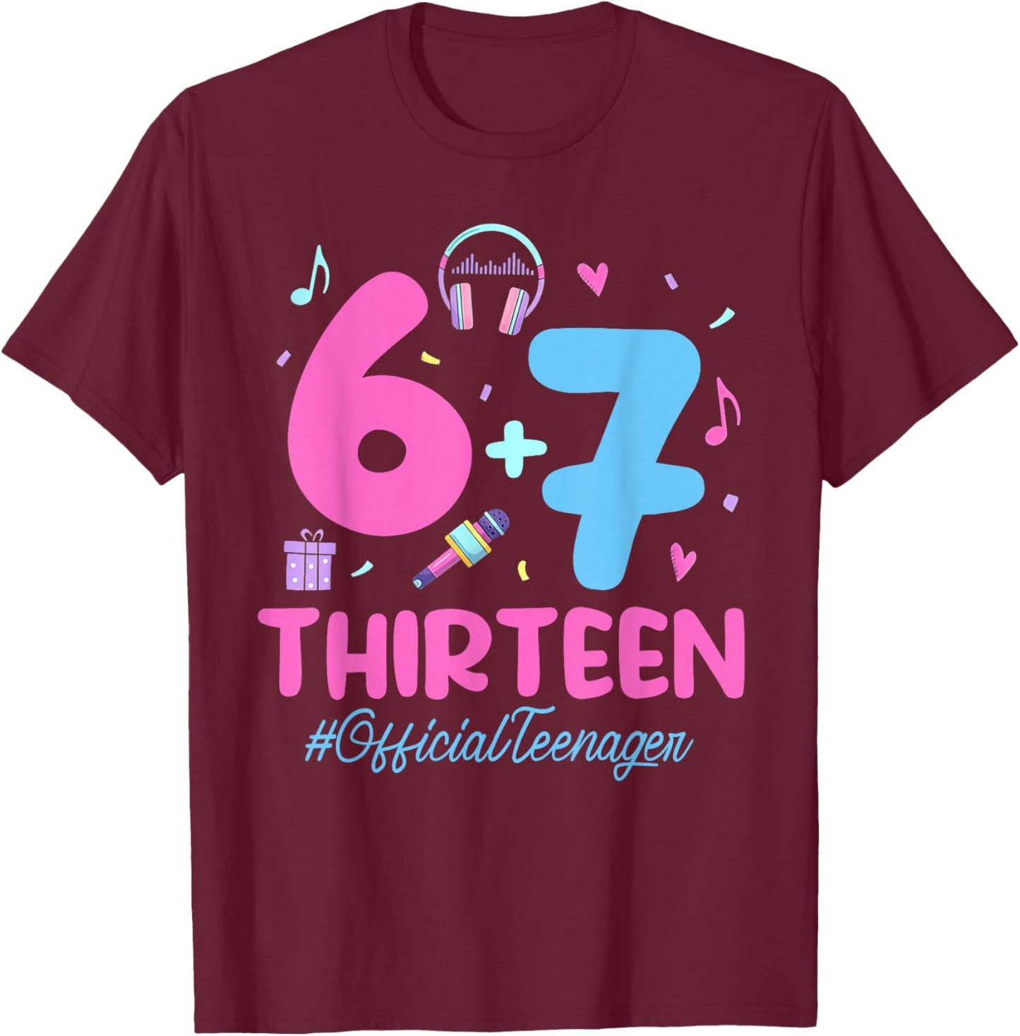 6 7 Official Teenager 13 Birthday Girl K-pop Six Seven Meme T-Shirt - T-Shirt | Maroon