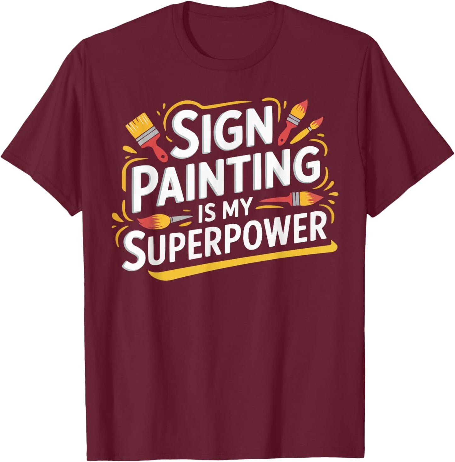 Sign Painter Painting Job Profession Paint Brush T-Shirt - T-Shirt | Maroon