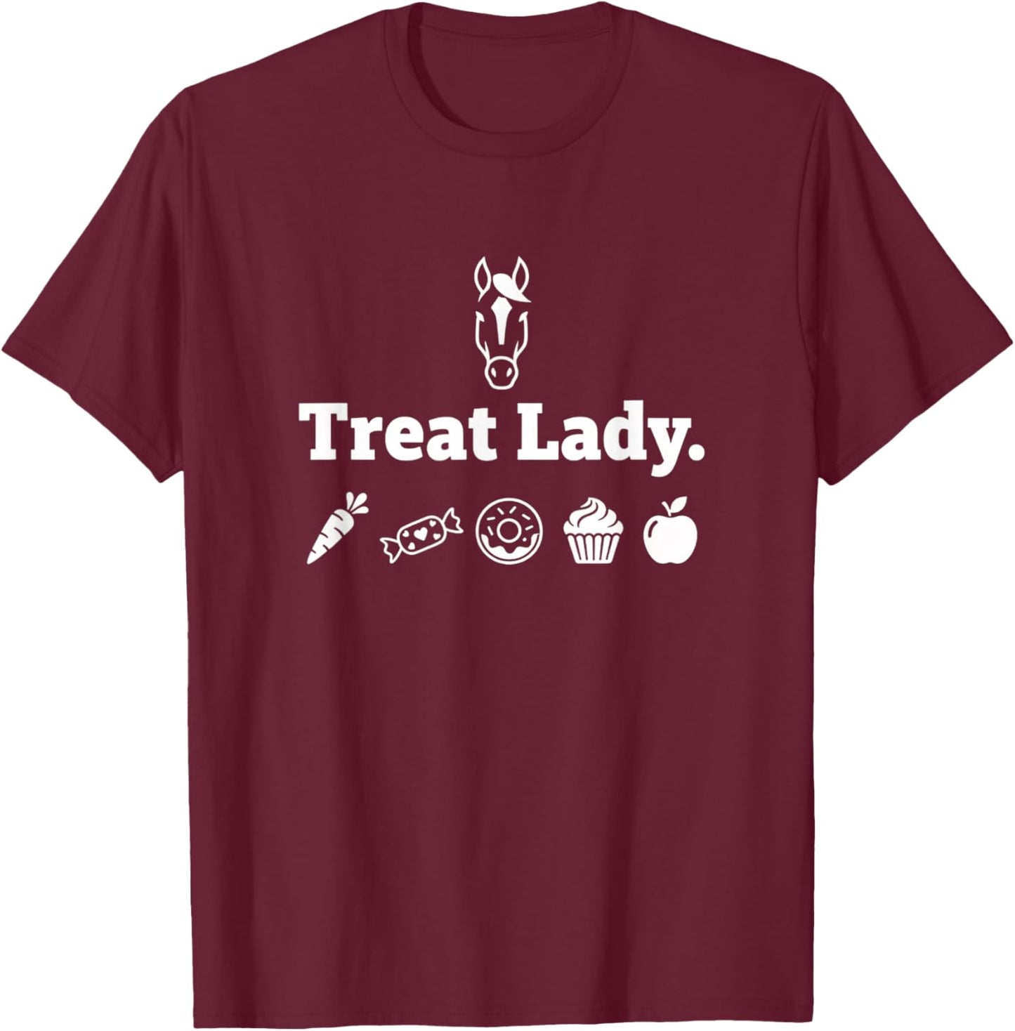Treat Lady. Mom, Horse Mom Equestrian Mom Barn Mom T-Shirt - T-Shirt | Maroon
