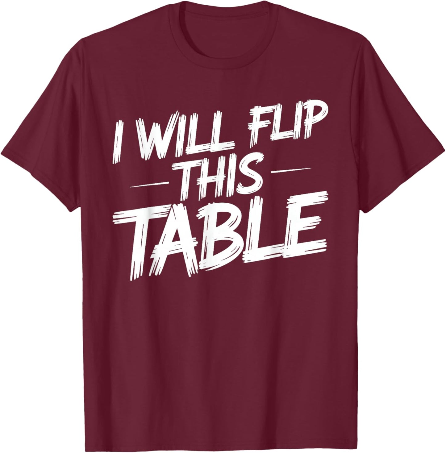 I Will Flip This Table Board Games Rage Quit T-Shirt - T-Shirt | Maroon