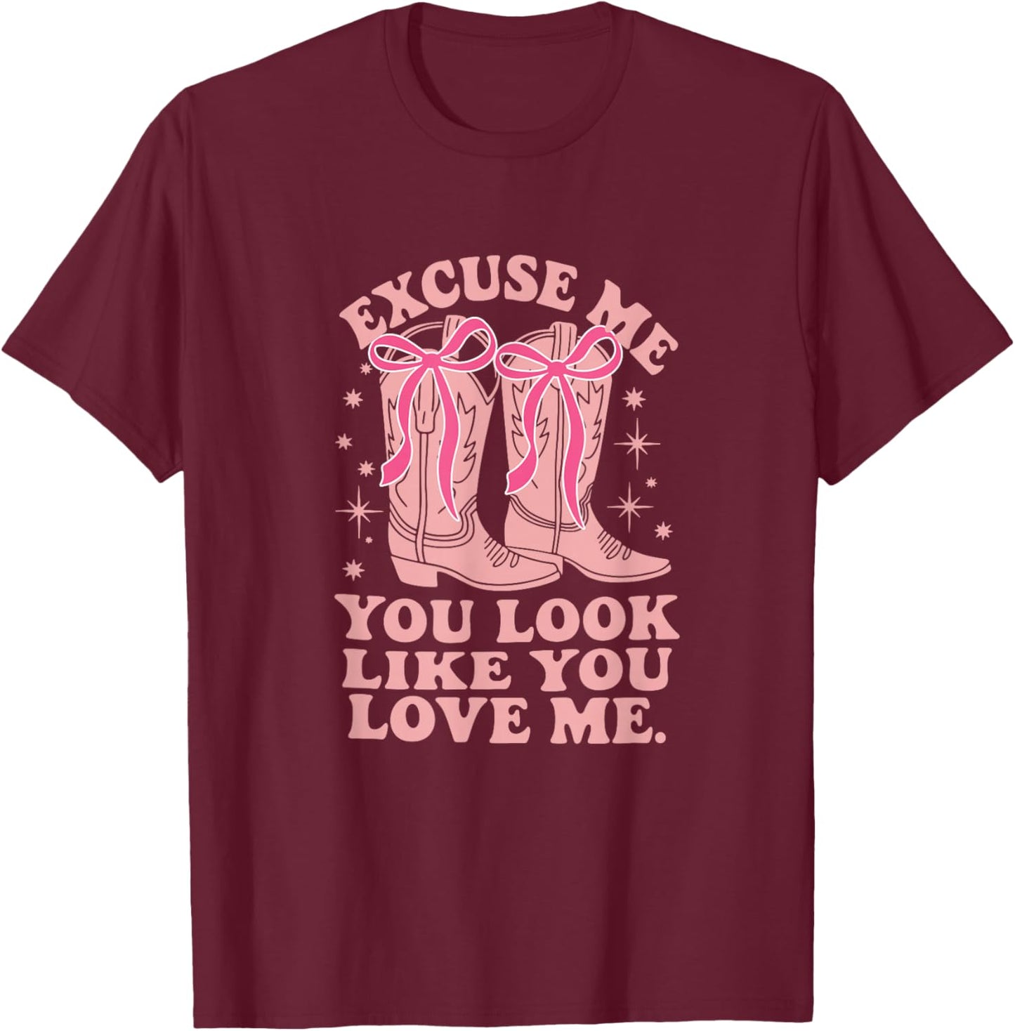 Valentines You Look Like You Love Me T-Shirt - T-Shirt | Maroon