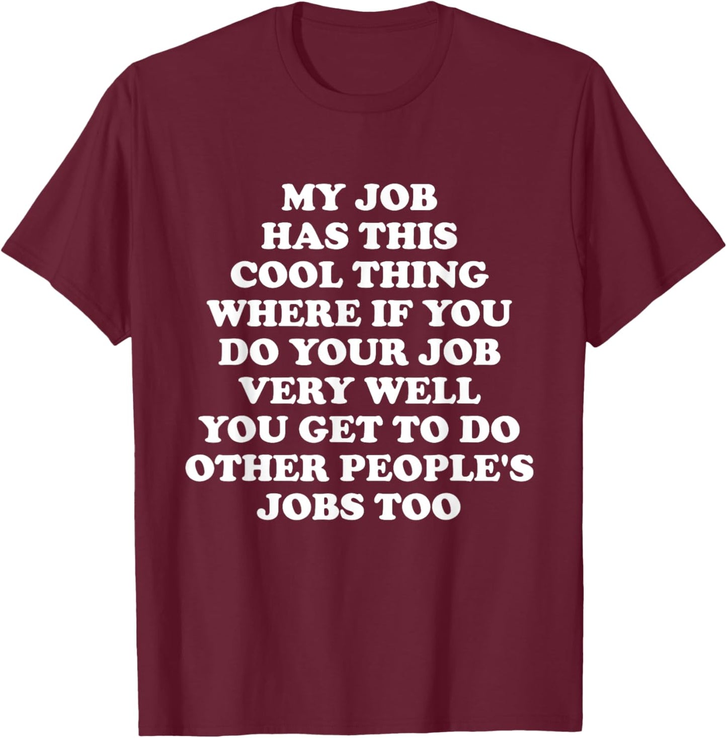My Job Has This Cool Thing Funny Saying Office Job Work T-Shirt - T-Shirt | Maroon