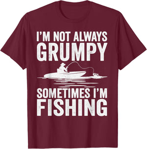 I'm Not Always Grumpy Sometimes I'm Fishing T-Shirt - T-Shirt | Maroon