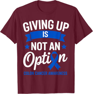 Giving Up is Not an Option Fighter Colon Cancer Awareness T-Shirt - T-Shirt | Maroon