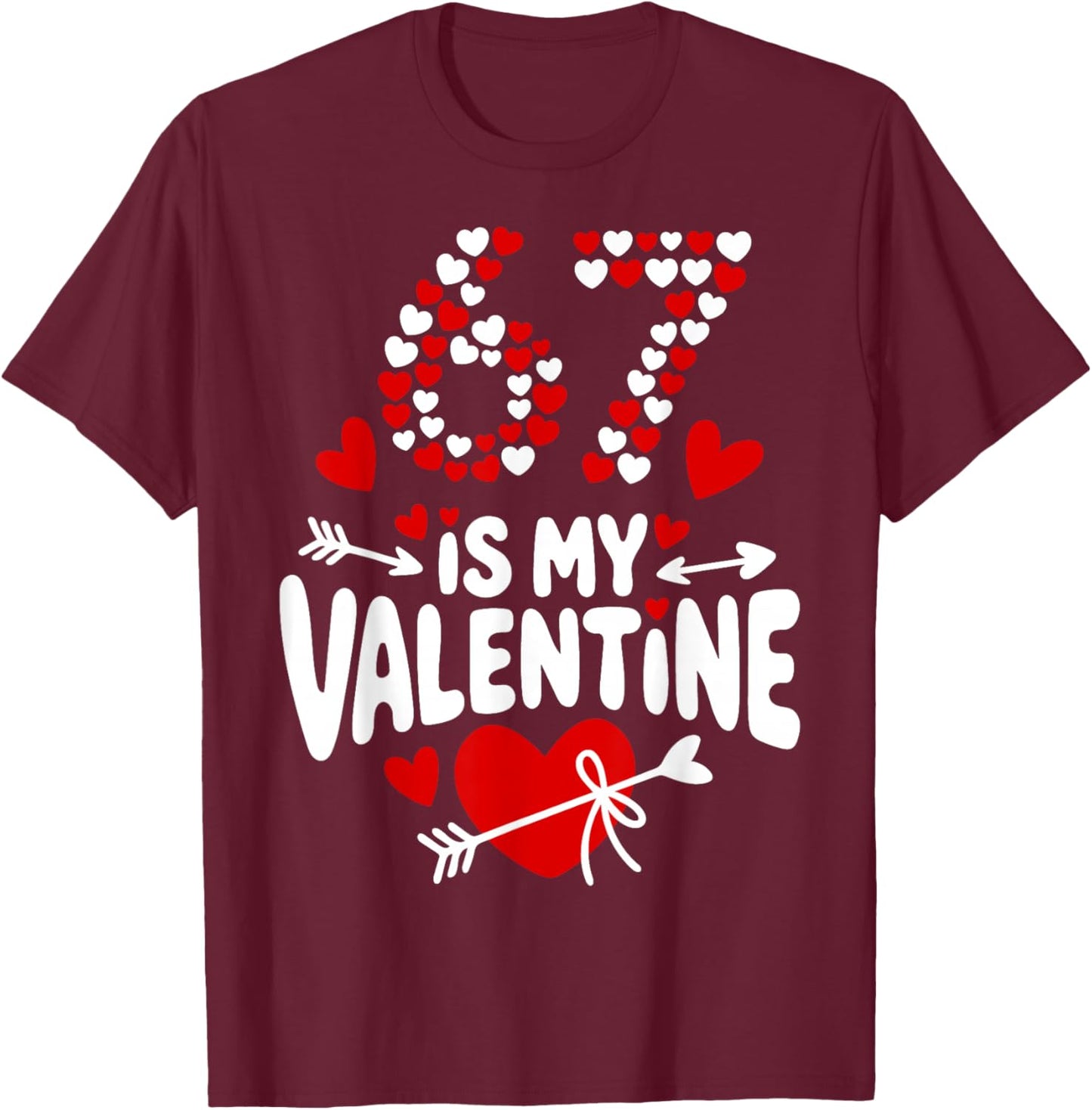 67 Valentine’s Day Meme 67th Birthday 6 7 Valentine Hearts T-Shirt - T-Shirt | Maroon