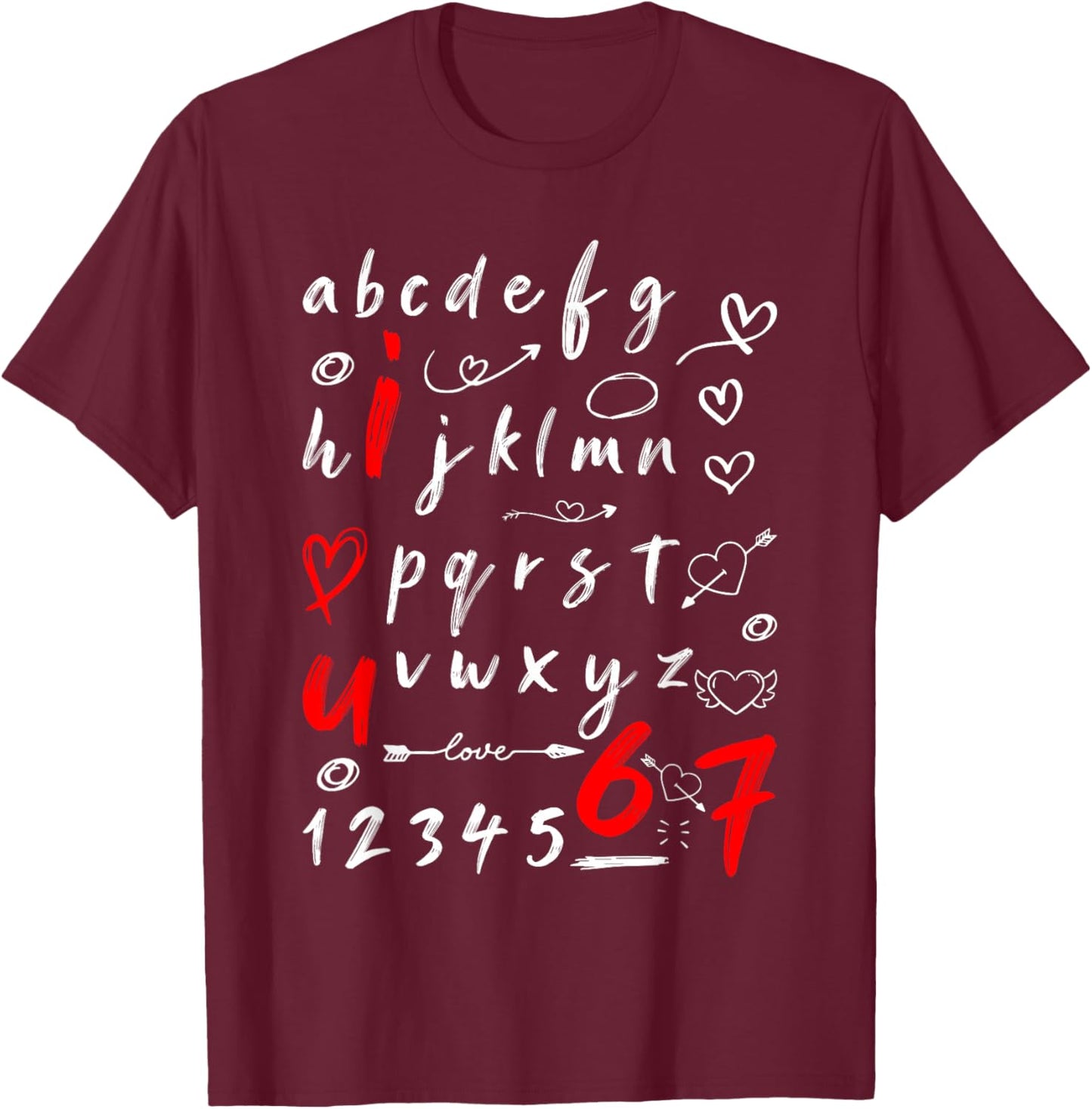 6-7 Six Seven Valentines Alphabet I Love u Heart You Teacher T-Shirt - T-Shirt | Maroon