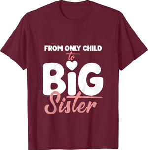 from Only Child to Big Sister for Girls Pregnancy Reveal T-Shirt - T-Shirt | Maroon