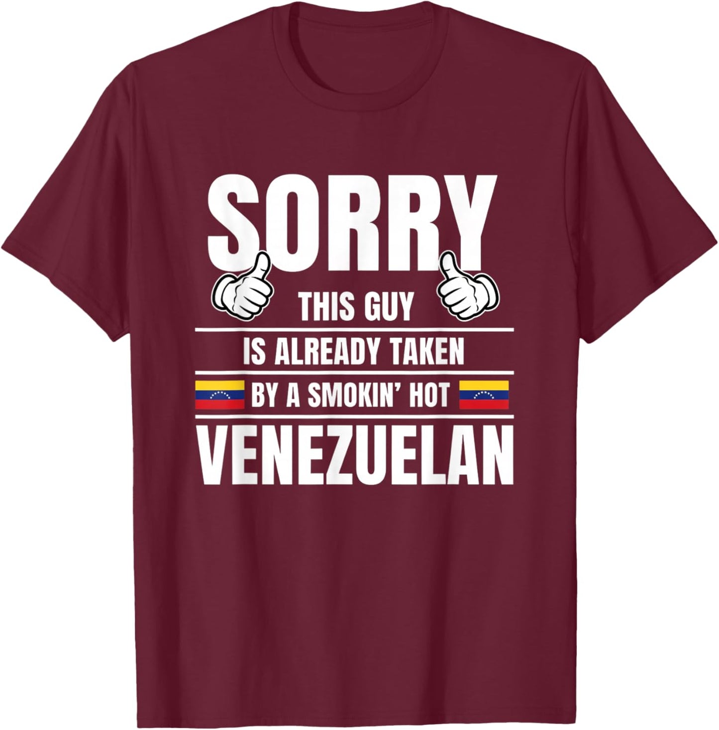 Sorry This Guy is Already Taken By A Smokin' Hot Venezuelan T-Shirt - T-Shirt | Maroon