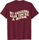 My Chickens Said You're A Bitch Funny Farmer Chicken Lover T-Shirt - T-Shirt | Maroon