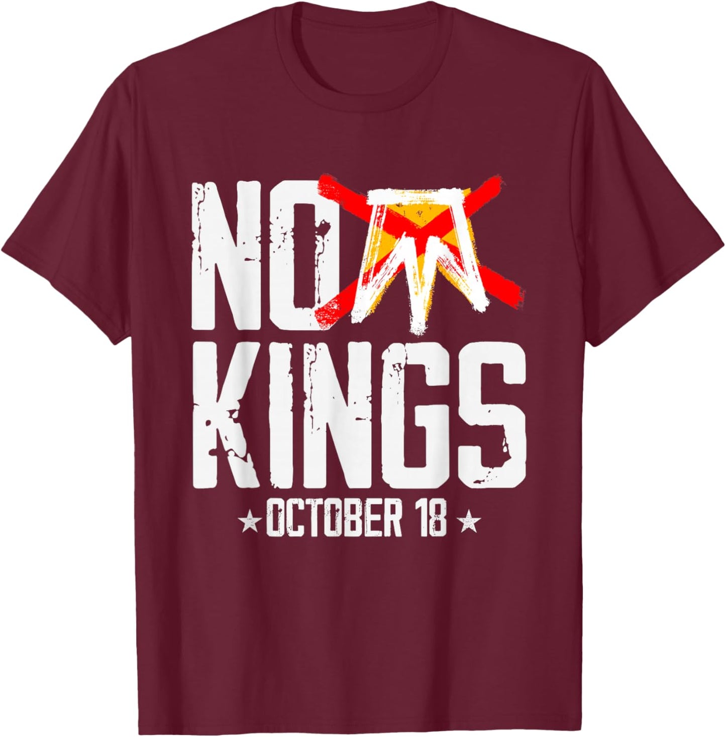 No Kings October 18 No Kings Day T-Shirt - T-Shirt | Maroon