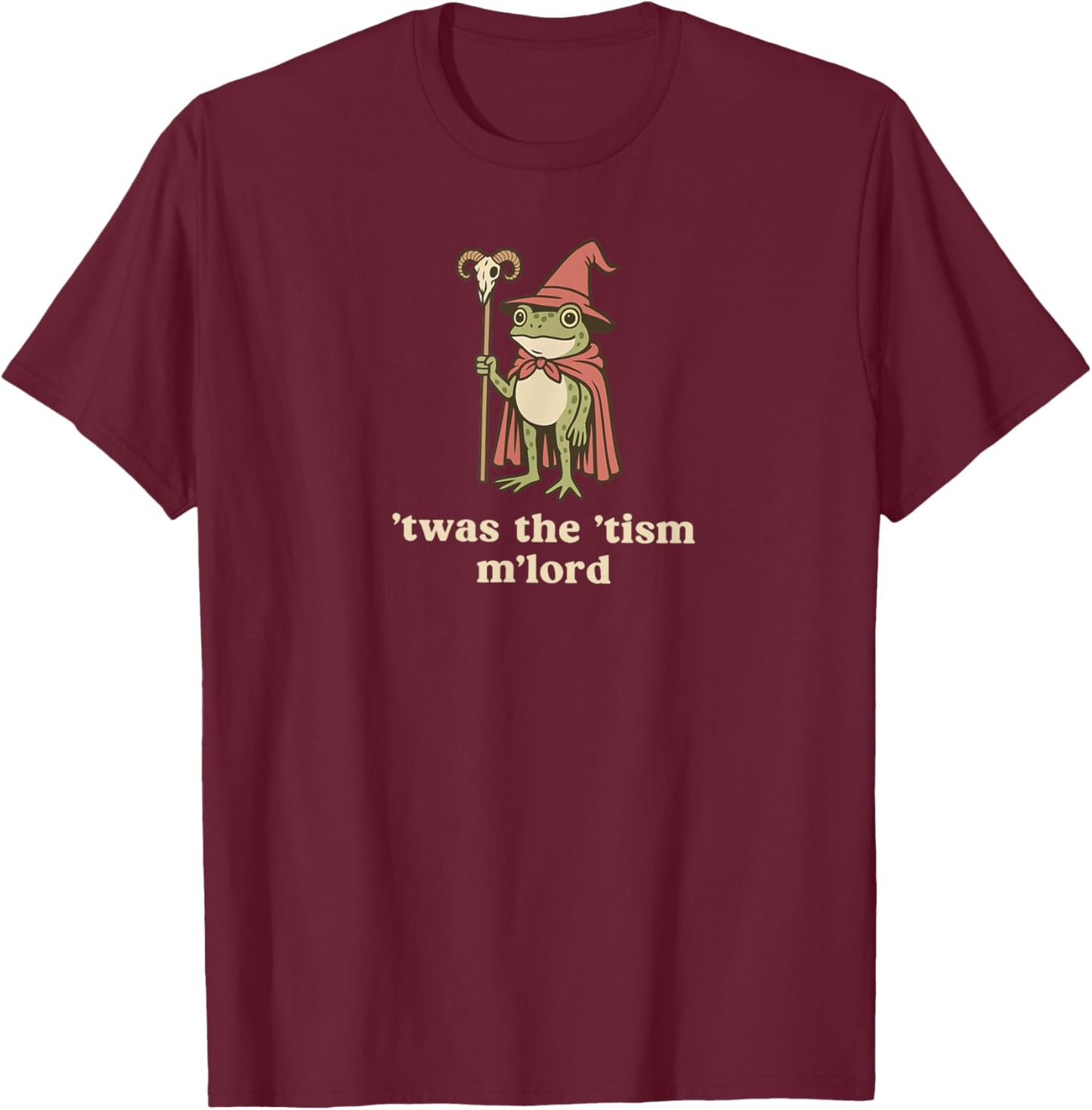 T'was The 'Tism M'lord Autism Awareness Funny Meme Frog T-Shirt - T-Shirt | Maroon