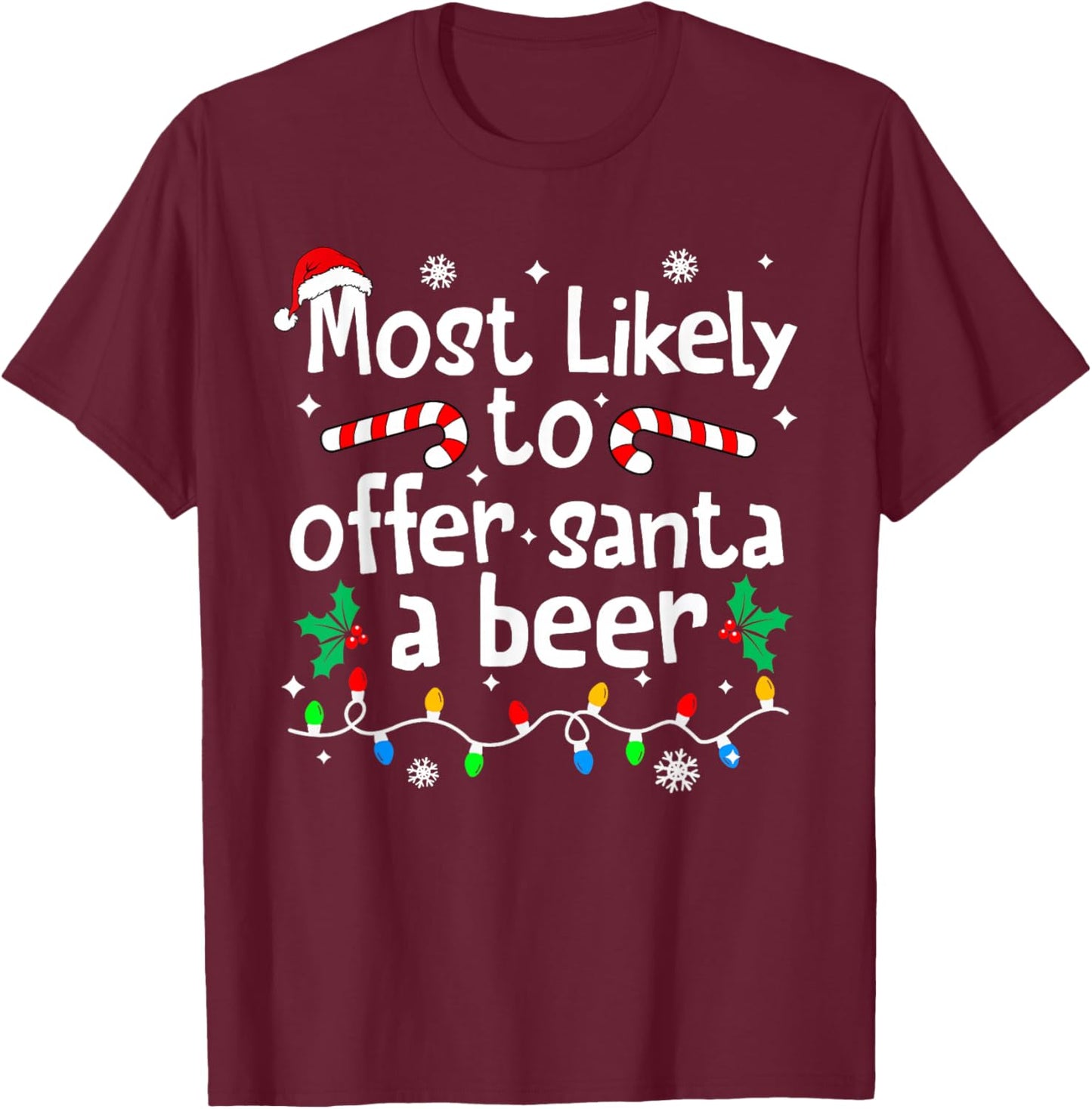 Most Likely to Offer Santa A Beer Christmas Matching Family T-Shirt - T-Shirt | Maroon