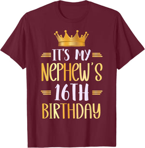 It's My Nephew's 16th Birthday Happy 16 Years Old T-Shirt - T-Shirt | Maroon