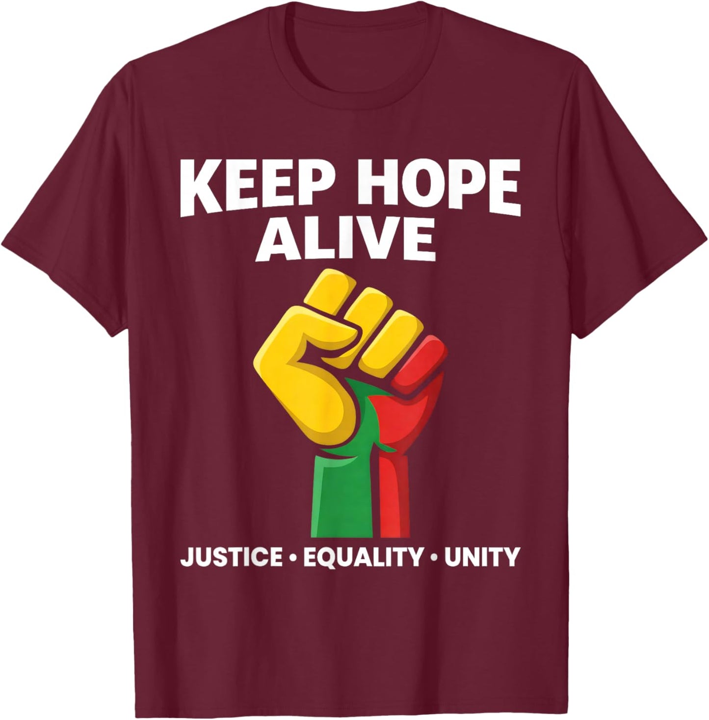 Inspirational Keep Hopes Alive Black History Pride T-Shirt - T-Shirt | Maroon