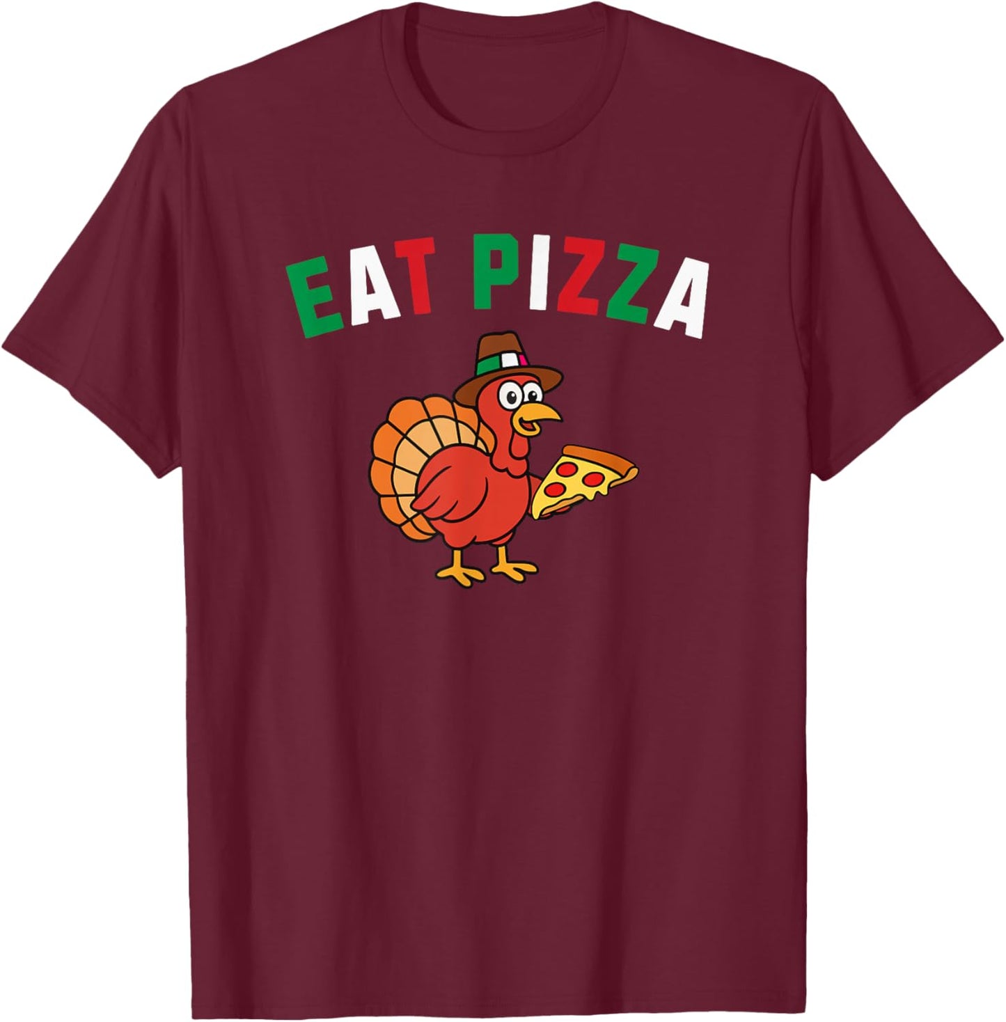 Eat Pizza Italian Turkey T-Shirt - T-Shirt | Maroon