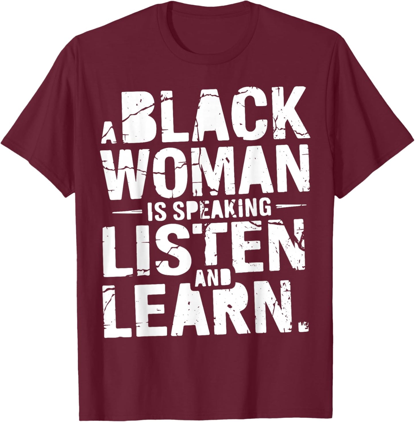 A Black Woman is Speaking Listen and Learn, Afro American T-Shirt - T-Shirt | Maroon