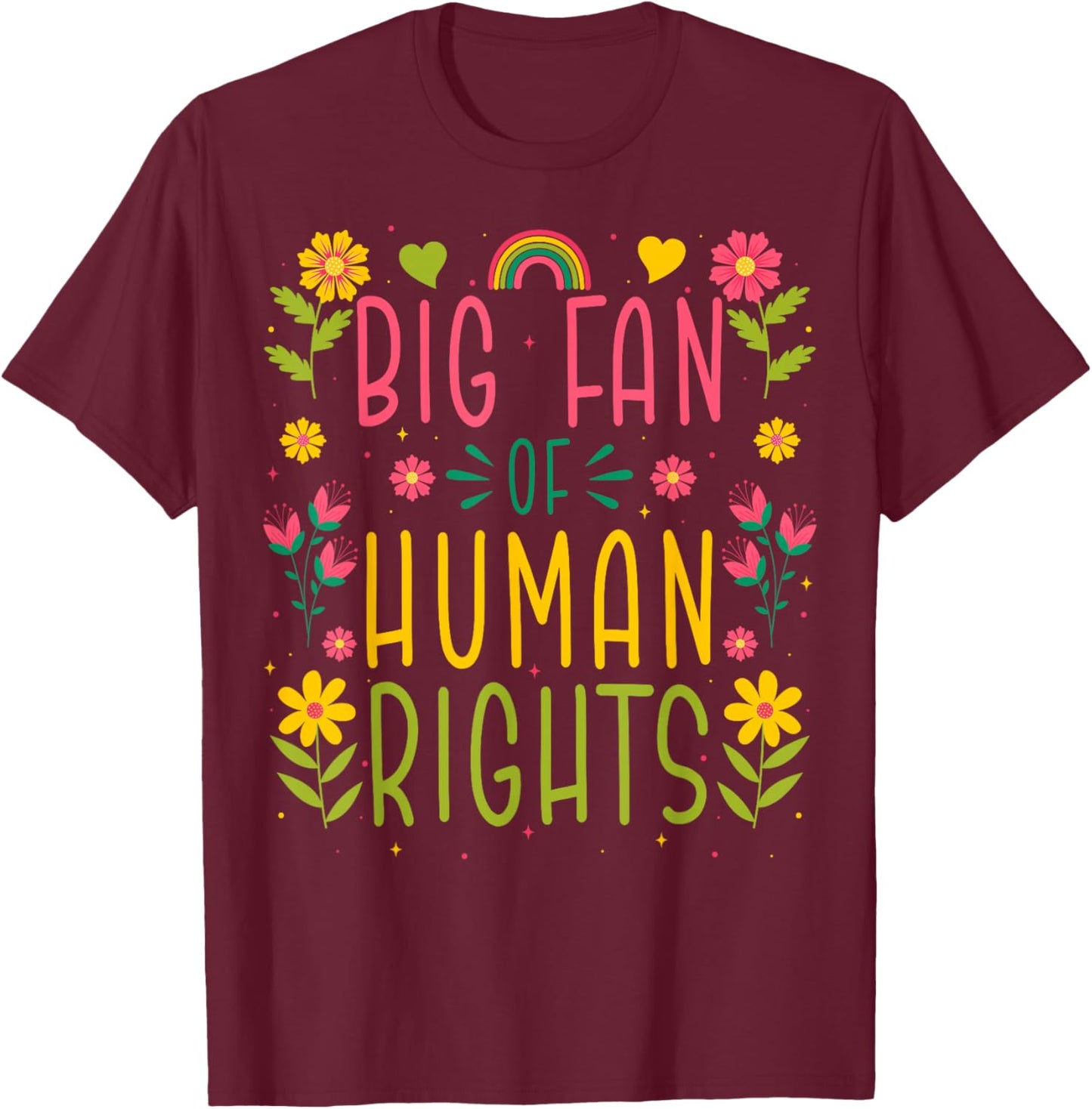 Big Fan of Human Rights - Equality Activism Protest T-Shirt - T-Shirt | Maroon