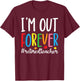 I'm Out Retired Teacher Retirement Retired School Teacher T-Shirt - T-Shirt | Maroon