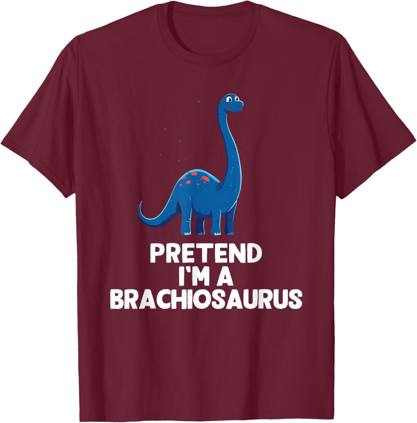Easy Pretend I'm A Brachiosaurus Costume Halloween Funny T-Shirt - T-Shirt | Maroon
