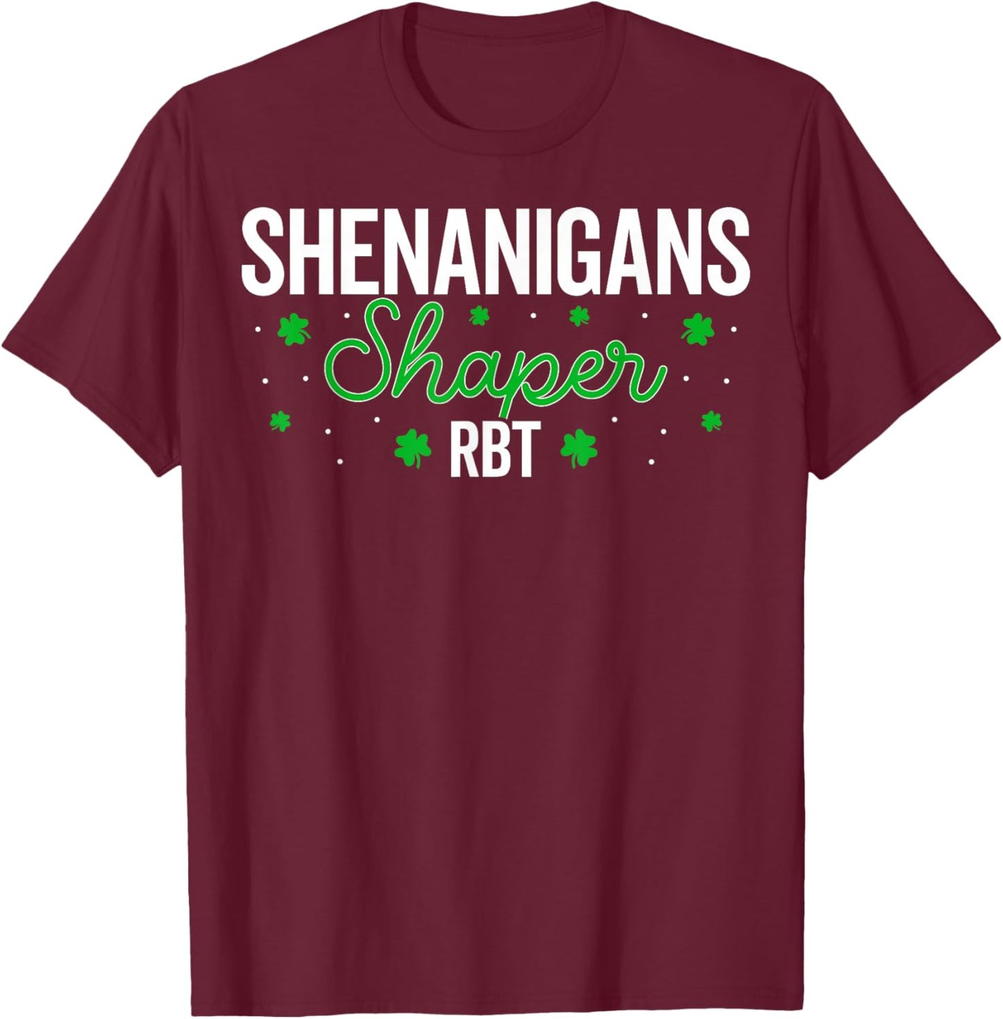 Shenanigans Shaper RBT Shamrock St Patricks Day ABA Therapy T-Shirt - T-Shirt | Maroon