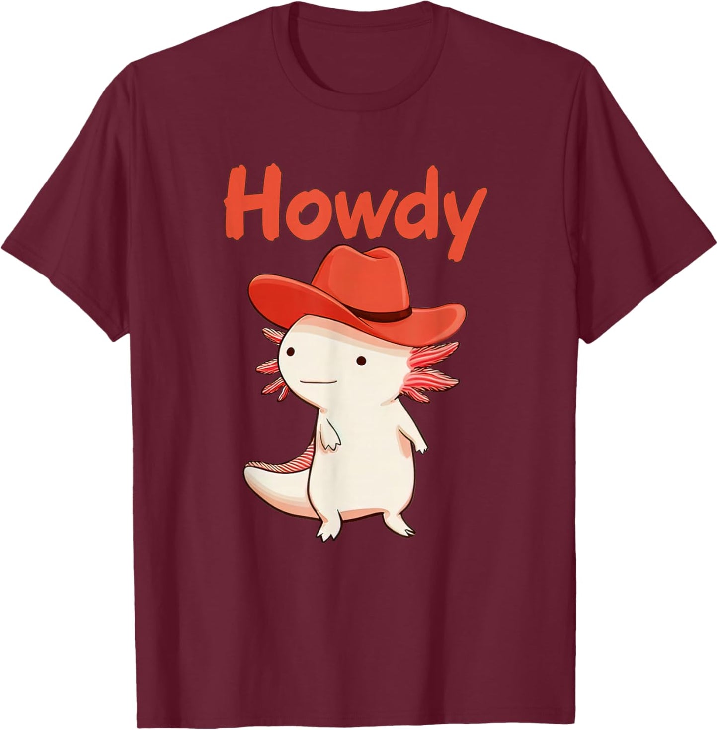 Howdy Axolotl Cowboy Cute Western Red Hat Salamander Country T-Shirt - T-Shirt | Maroon