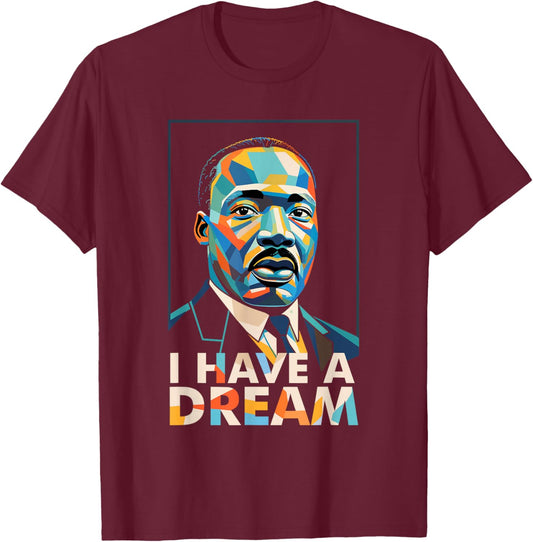 Black History Month Martin Have Dream Luther King Day T-Shirt - T-Shirt | Maroon